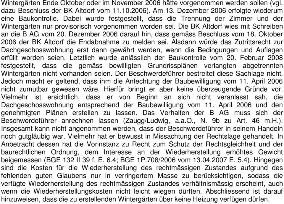 Dezember 2006 darauf hin, dass gemäss Beschluss vom 18. Oktober 2006 der BK Altdorf die Endabnahme zu melden sei.