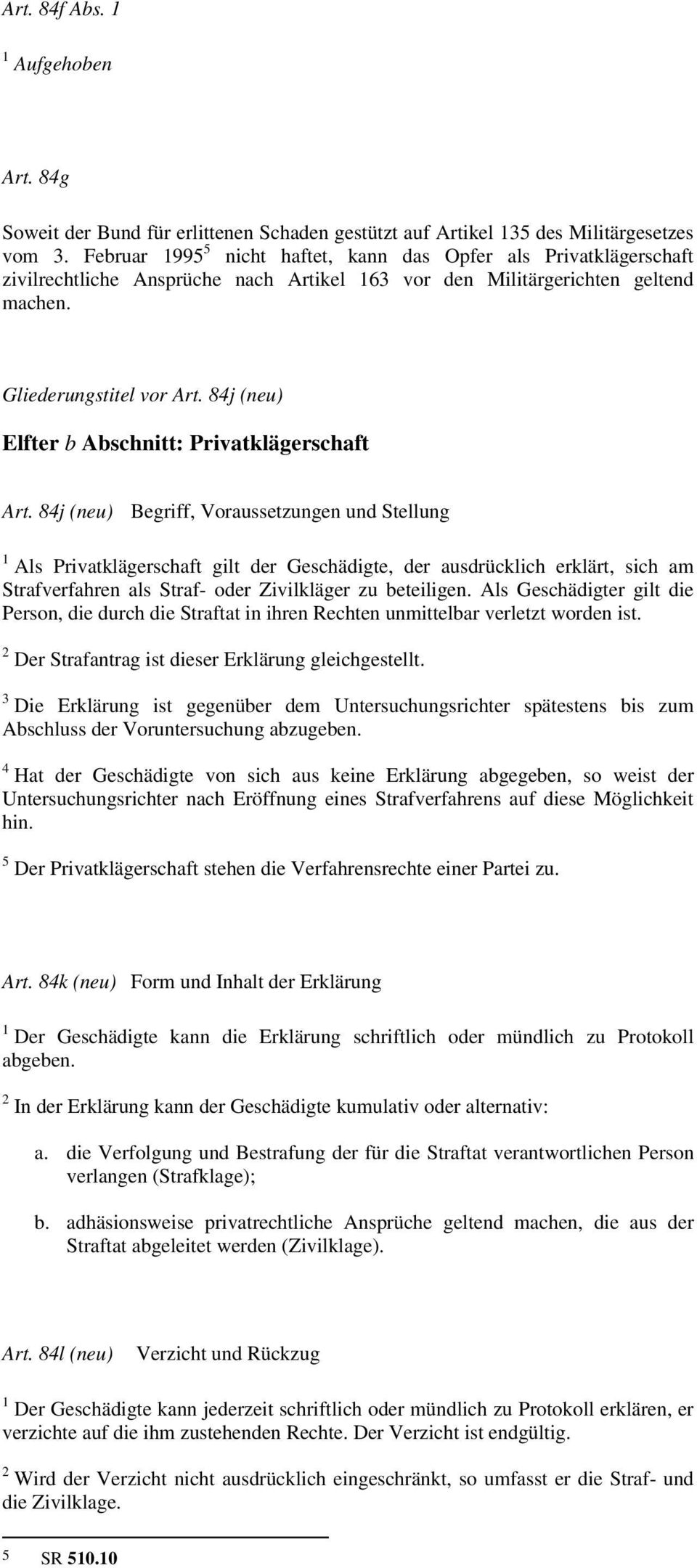 84j (neu) Elfter b Abschnitt: Privatklägerschaft Art.