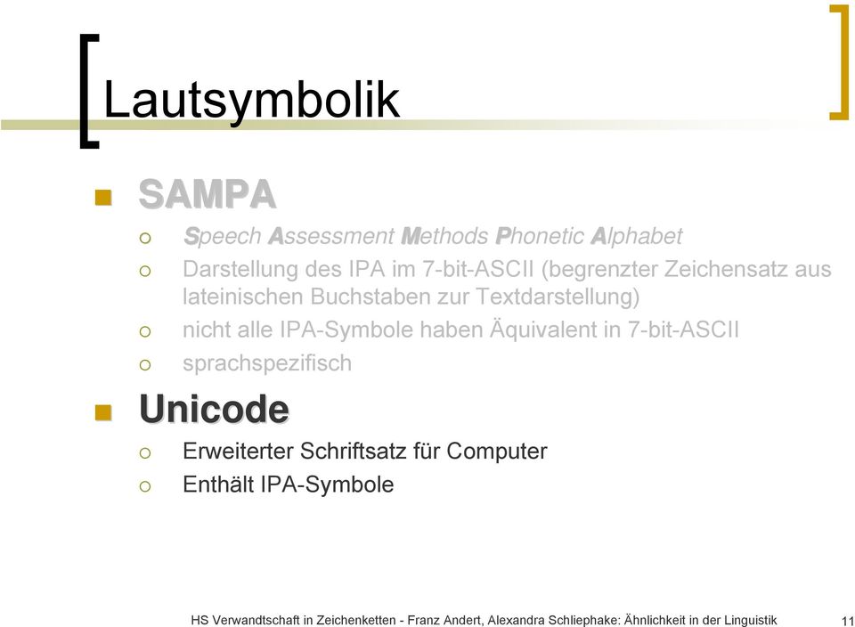 Äquivalent in 7-bit-ASCII sprachspezifisch Unicode Erweiterter Schriftsatz für Computer Enthält