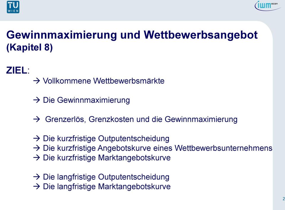 Outputentscheidung Die kurzfristige Angebotskurve eines Wettbewerbsunternehmens Die