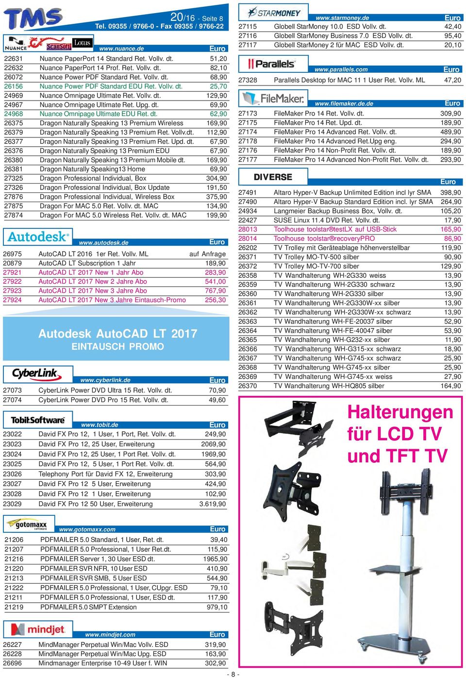 dt. 62,90 26375 Dragon Naturally Speaking 13 Premium Wireless 169,90 26379 Dragon Naturally Speaking 13 Premium Ret. Vollv.dt. 112,90 26377 Dragon Naturally Speaking 13 Premium Ret. Upd. dt.