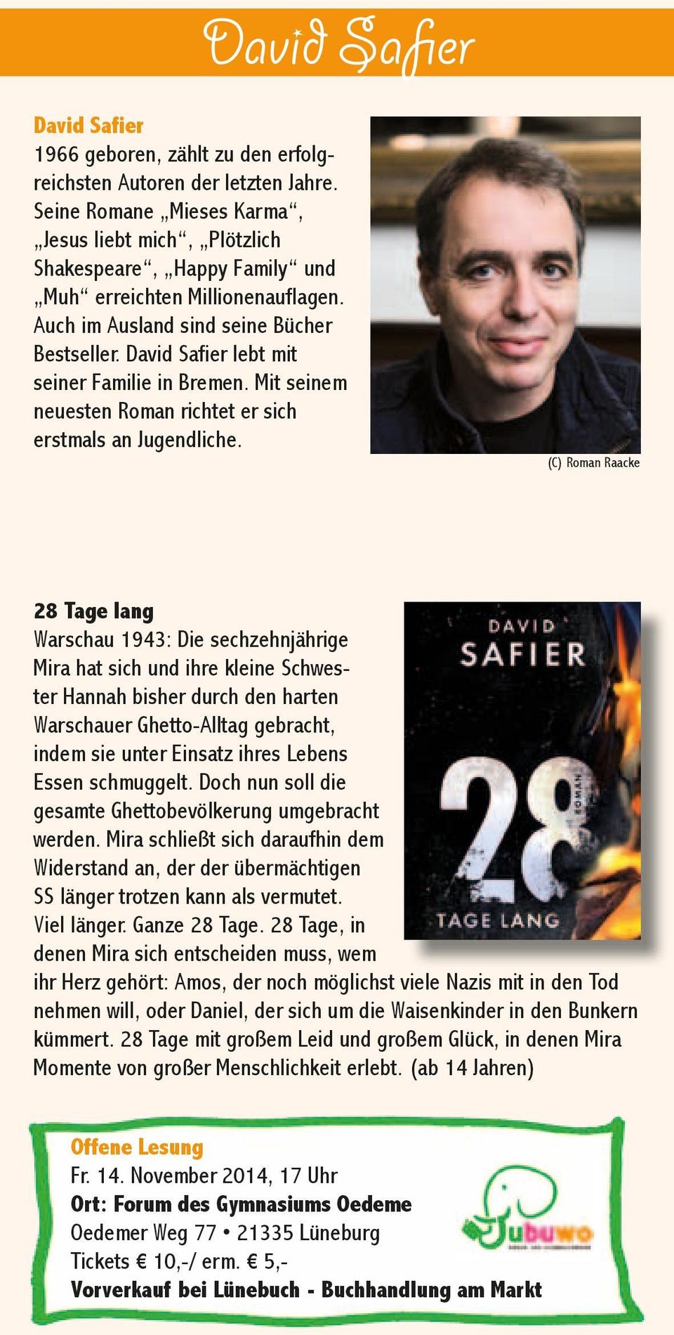 David Safier lebt mit seiner Familie in Bremen. Mit seinem neuesten Roman richtet er sich erstmals an Jugendliche.