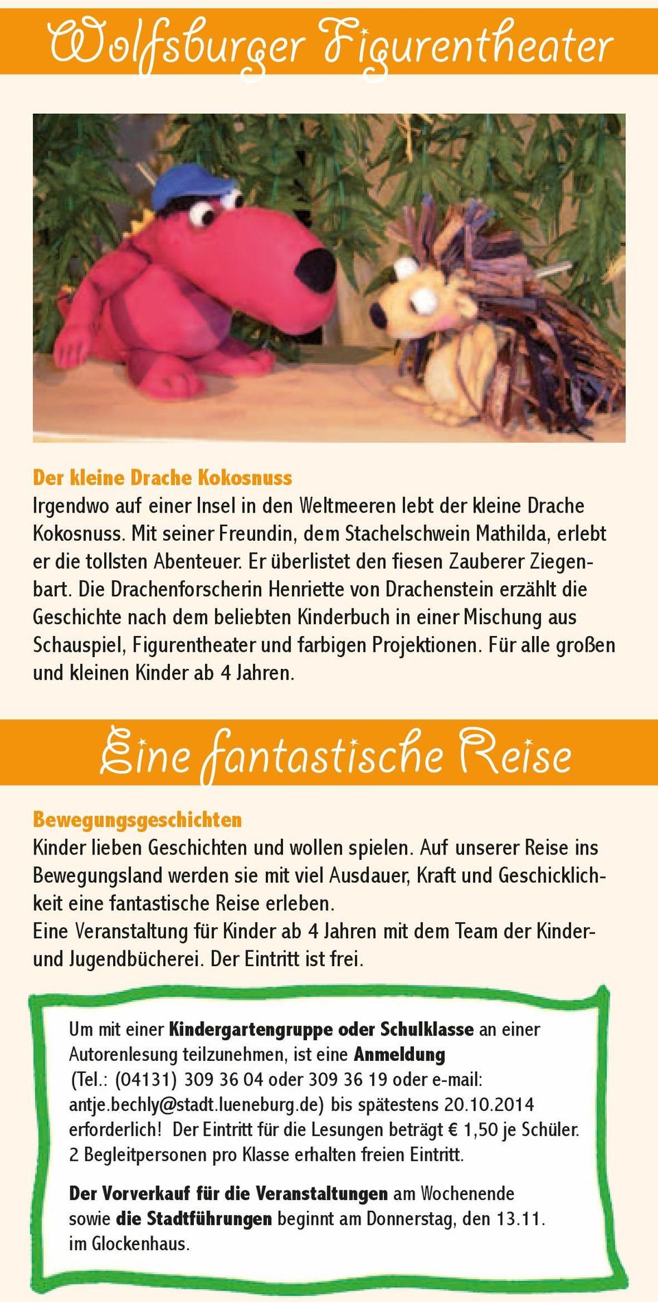 Die Drachenforscherin Henriette von Drachenstein erzählt die Geschichte nach dem beliebten Kinderbuch in einer Mischung aus Schauspiel, Figurentheater und farbigen Projektionen.
