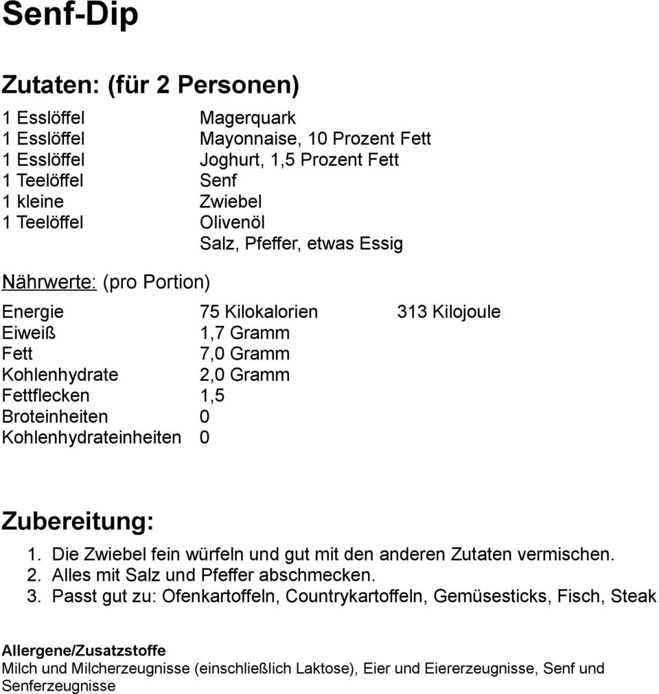 Die Zwiebel fein würfeln und gut mit den anderen Zutaten vermischen. 2. Alles mit Salz und Pfeffer abschmecken. 3.