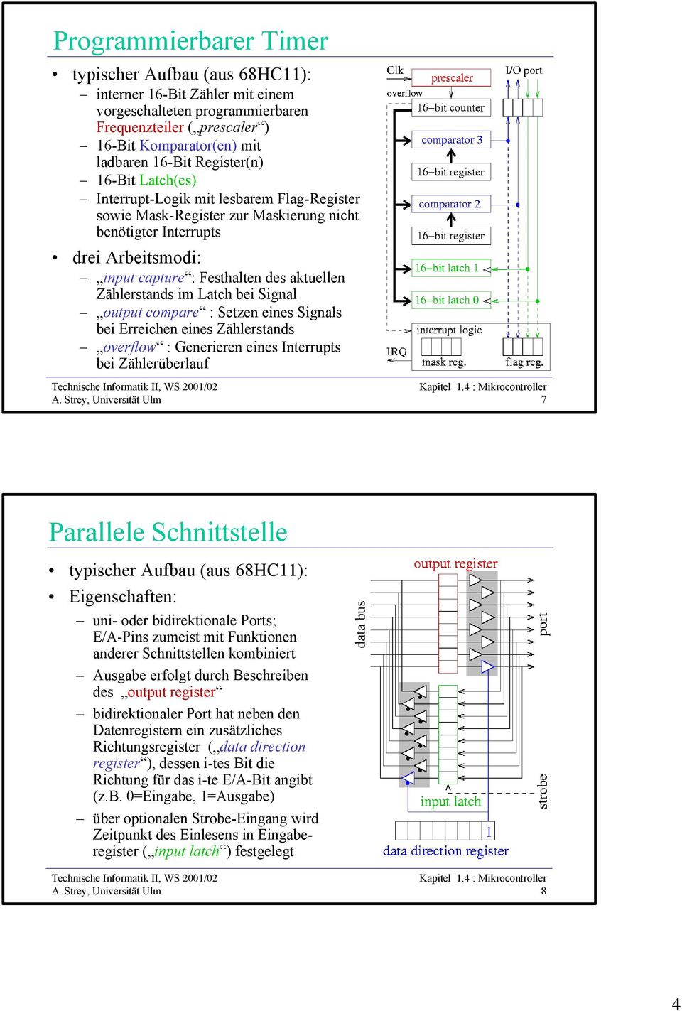 Latch bei Signal output compare : Setzen eines Signals bei Erreichen eines Zählerstands overflow : Generieren eines Interrupts bei Zählerüberlauf 7 Parallele Schnittstelle typischer Aufbau (aus