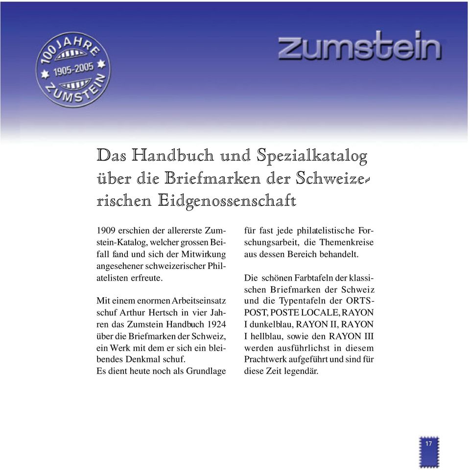 Mit einem enormen Arbeitseinsatz schuf Arthur Hertsch in vier Jahren das Zumstein Handbuch 1924 über die Briefmarken der Schweiz, ein Werk mit dem er sich ein bleibendes Denkmal schuf.