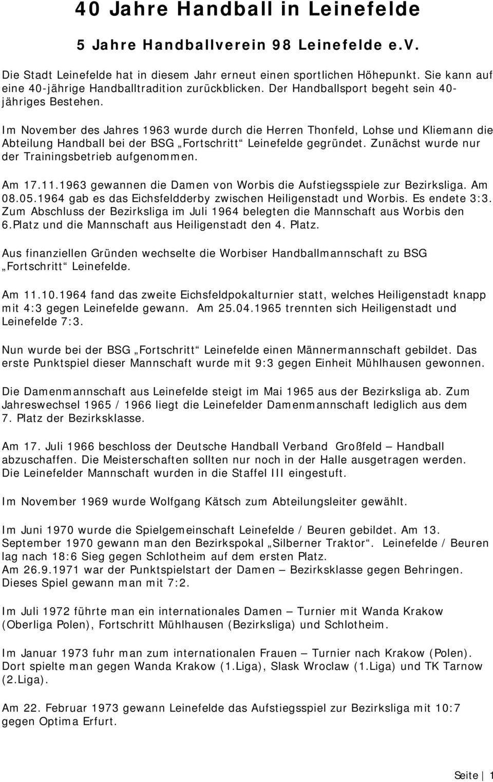 Im November des Jahres 1963 wurde durch die Herren Thonfeld, Lohse und Kliemann die Abteilung Handball bei der BSG Fortschritt Leinefelde gegründet.
