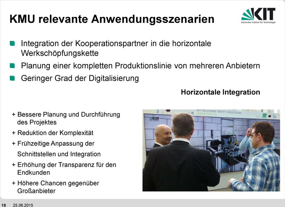 Bessere Planung und Durchführung des Projektes + Reduktion der Komplexität + Frühzeitige Anpassung der