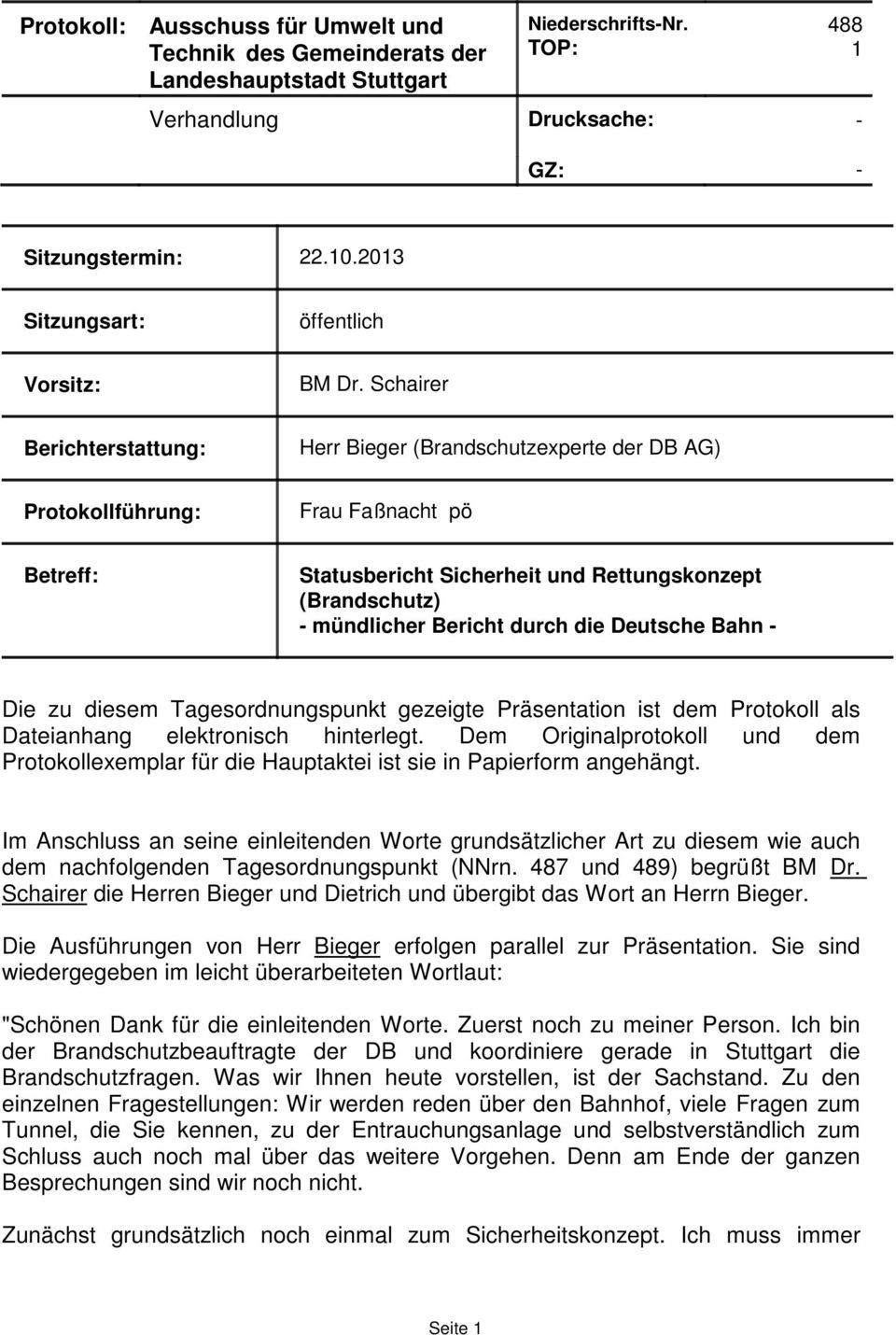 Schairer Berichterstattung: Herr Bieger (Brandschutzexperte der DB AG) Protokollführung: Frau Faßnacht pö Betreff: Statusbericht Sicherheit und Rettungskonzept (Brandschutz) - mündlicher Bericht