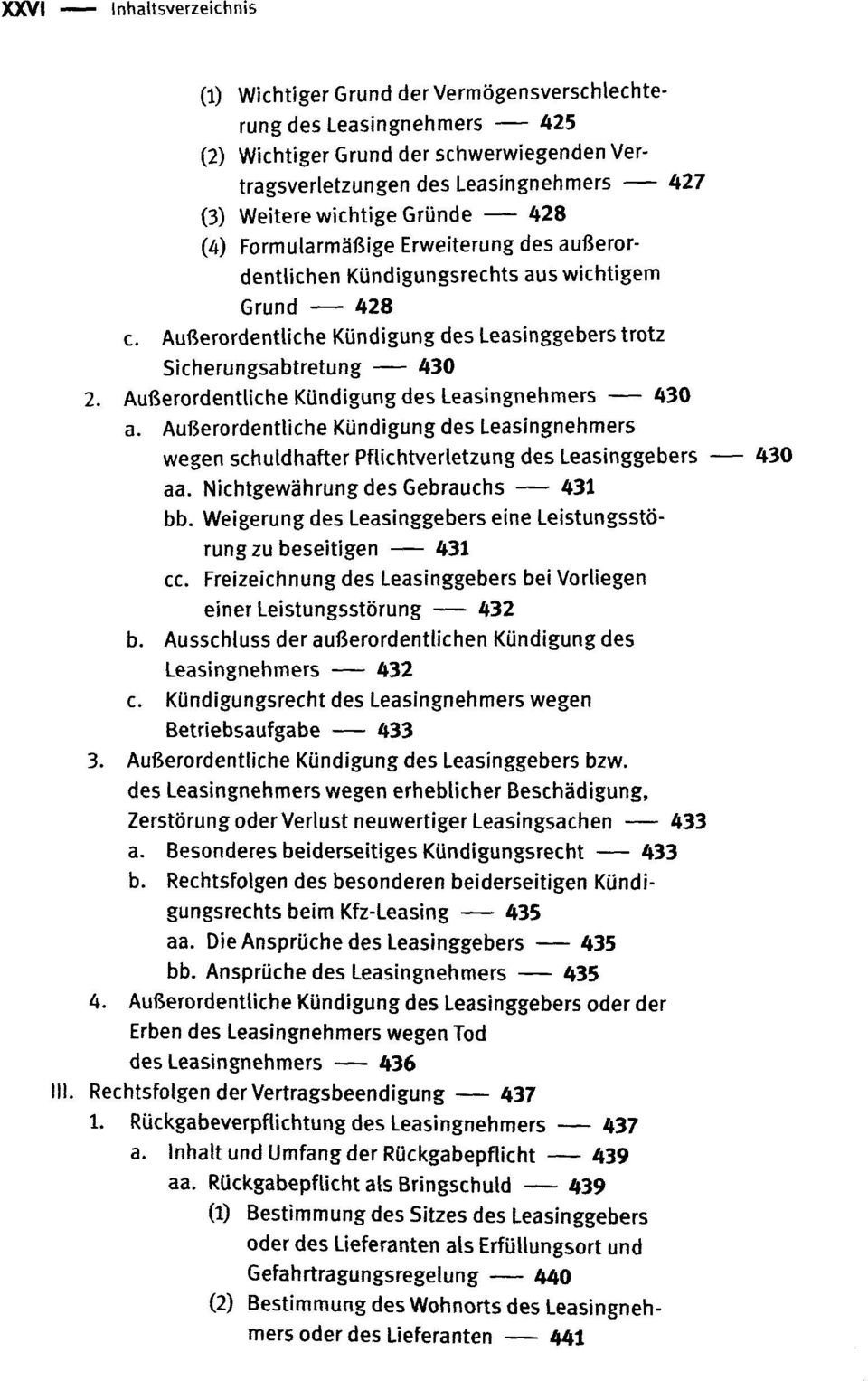 Außerordentliche Kündigung des Leasingnehmers 430 a. Außerordentliche Kündigung des Leasingnehmers wegen schuldhafter Pflichtverletzung des Leasinggebers 430 aa. Nichtgewährung des Gebrauchs 431 bb.