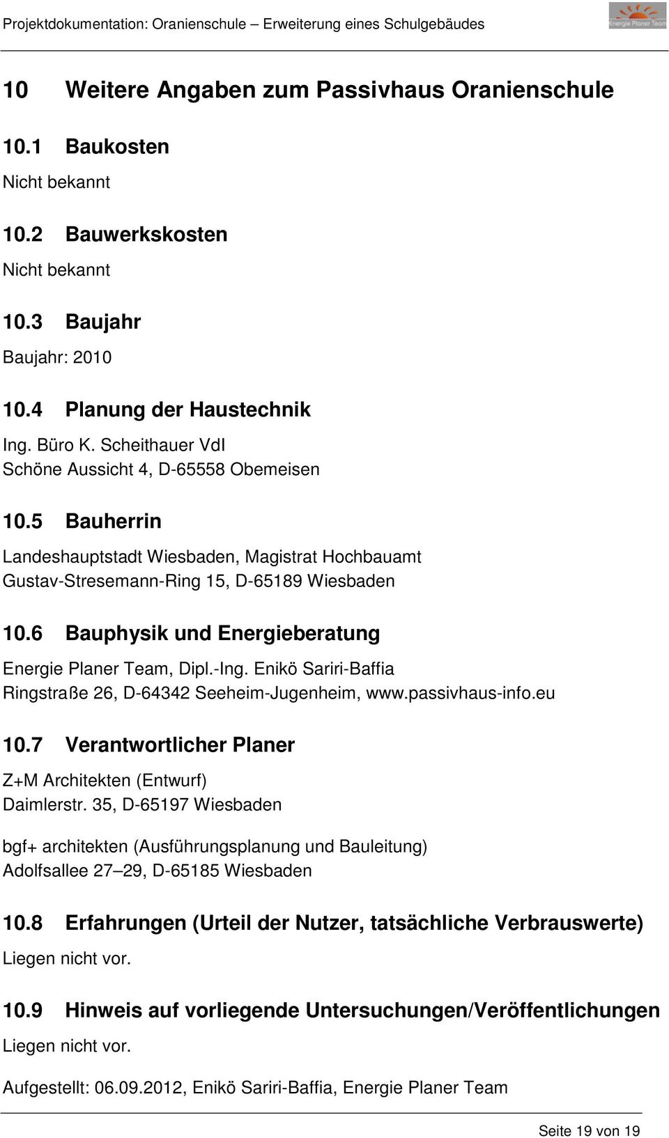 6 Bauphysik und Energieberatung Energie Planer Team, Dipl.-Ing. Enikö Sariri-Baffia Ringstraße 26, D-64342 Seeheim-Jugenheim, www.passivhaus-info.eu 10.
