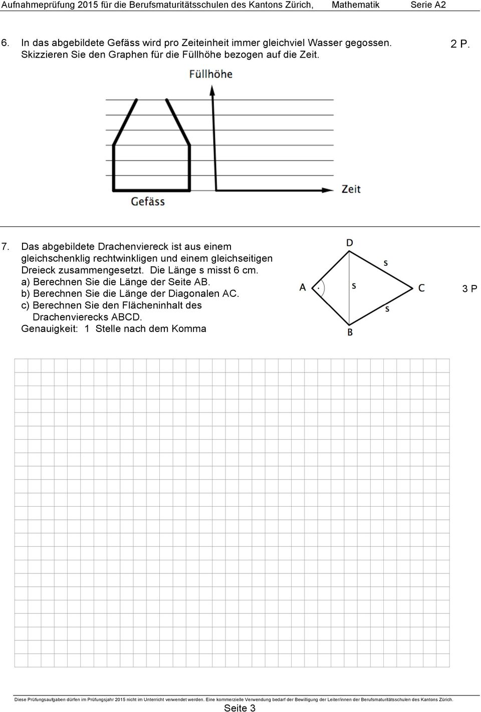 Das abgebildete Drachenviereck ist aus einem gleichschenklig rechtwinkligen und einem gleichseitigen Dreieck zusammengesetzt.