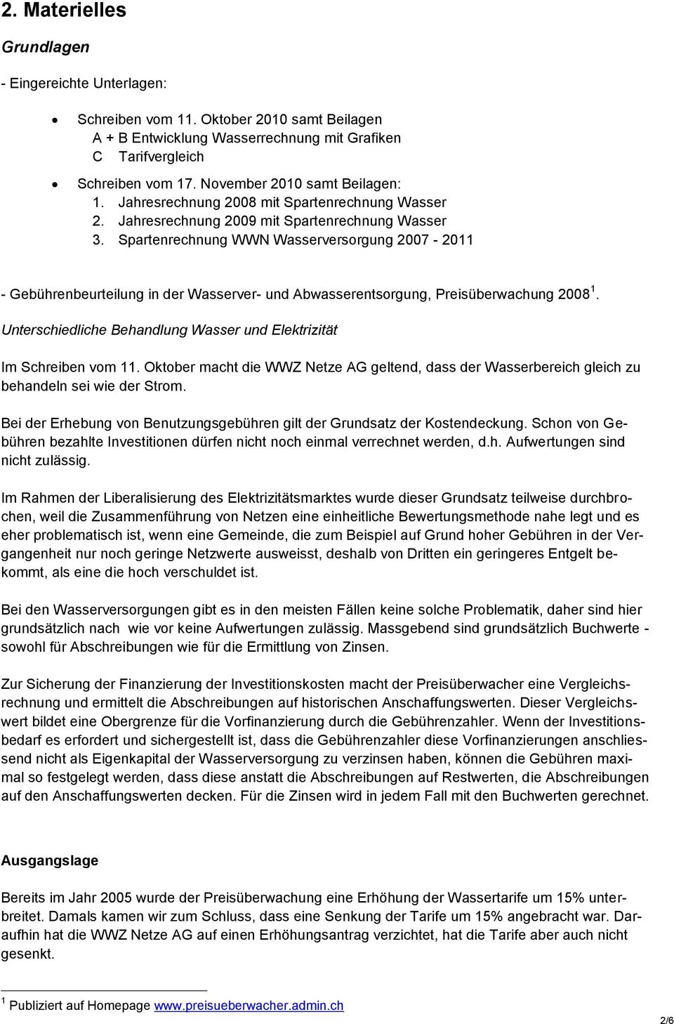 Spartenrechnung WWN Wasserversorgung 2007-2011 - Gebührenbeurteilung in der Wasserver- und Abwasserentsorgung, Preisüberwachung 2008 1.