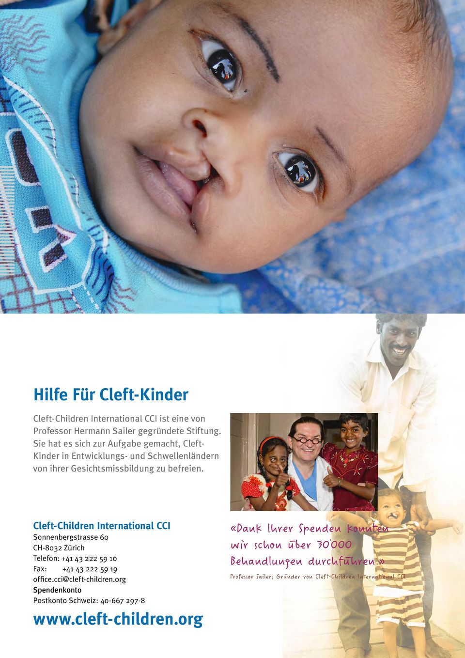 Cleft-Children International CCI Sonnenbergstrasse 60 CH-8032 Zürich Telefon: +41 43 222 59 10 Fax: +41 43 222 59 19 office.cci@cleft-children.