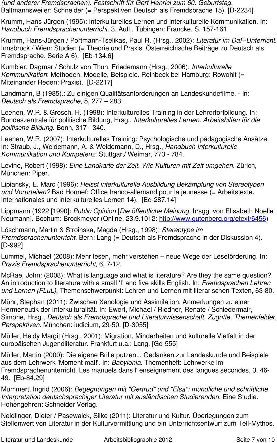 157-161 Krumm, Hans-Jürgen / Portmann-Tselikas, Paul R. (Hrsg., 2002): Literatur im DaF-Unterricht. Innsbruck / Wien: Studien (= Theorie und Praxis.