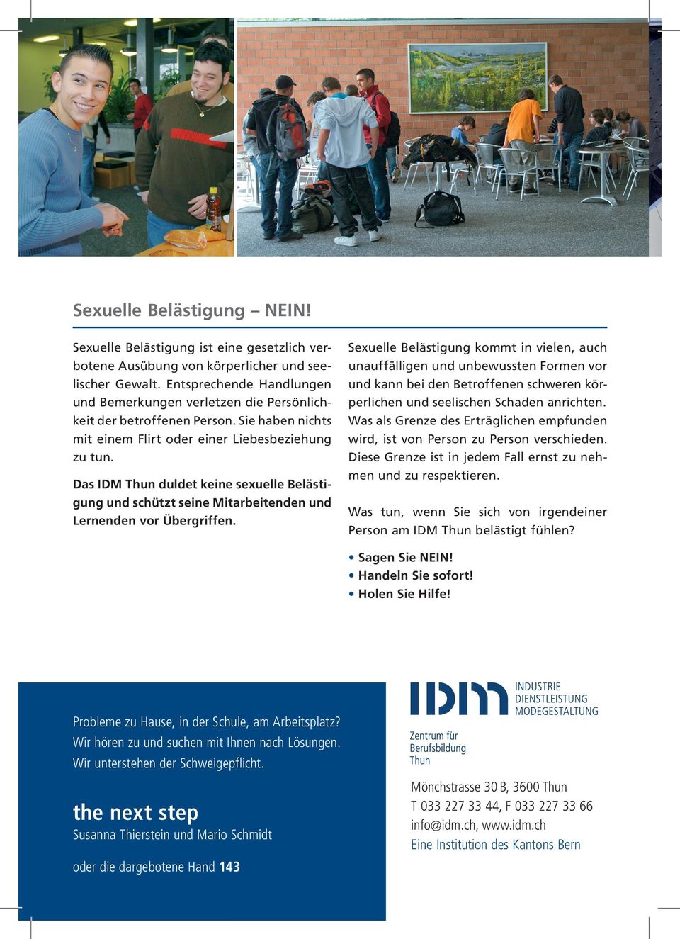 Das IDM Thun duldet keine sexuelle Belästigung und schützt seine Mitarbeitenden und Lernenden vor Übergriffen.