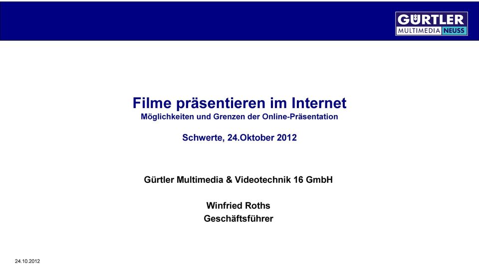 24.Oktober 2012 Gürtler Multimedia &