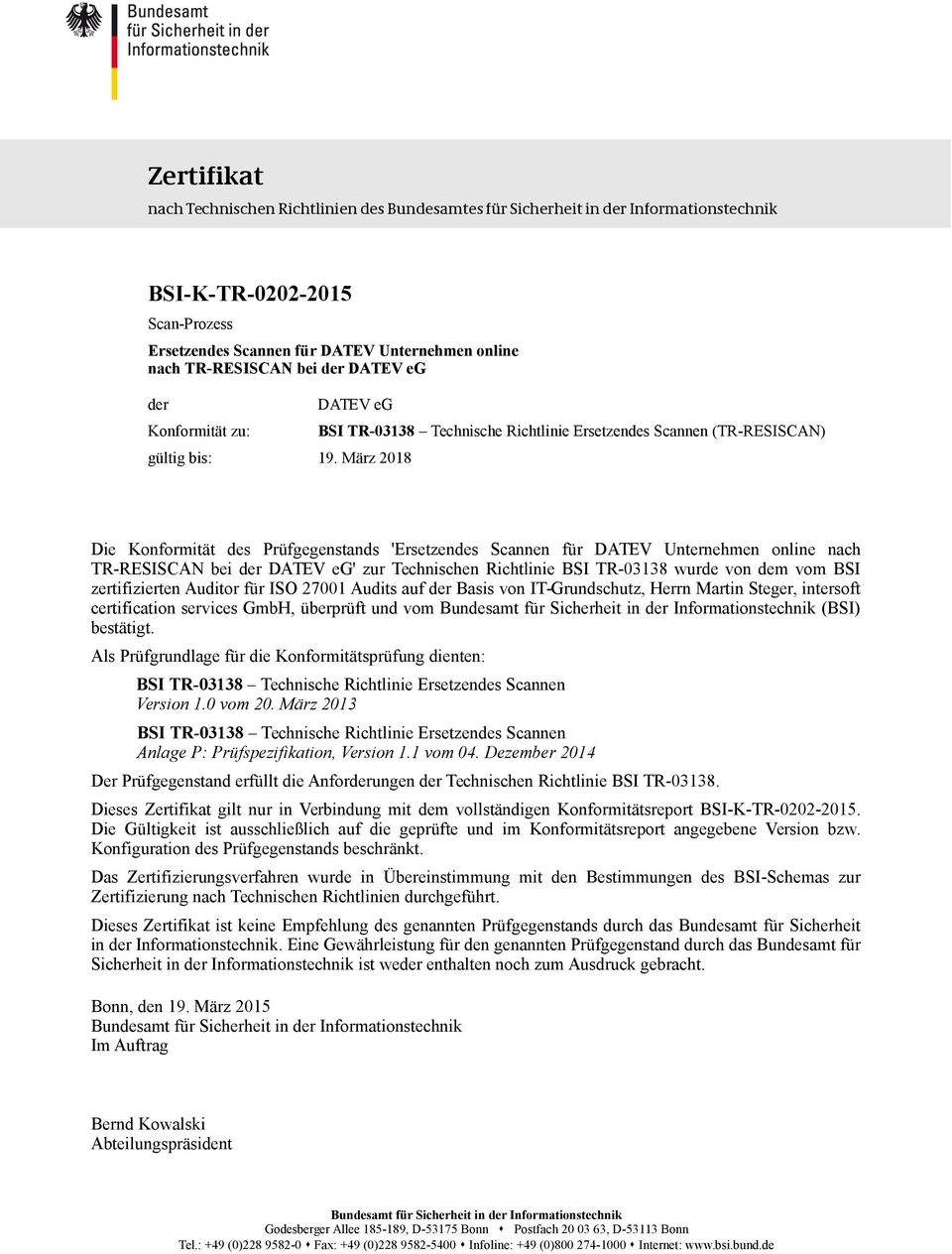 März 2018 BSI TR-03138 Technische Richtlinie Ersetzendes Scannen (TR-RESISCAN) Die Konformität des Prüfgegenstands 'Ersetzendes Scannen für DATEV Unternehmen online nach TR-RESISCAN bei der DATEV eg'
