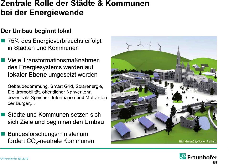 Solarenergie, Elektromobilität, öffentlicher Nahverkehr, dezentrale Speicher, Information und Motivation der Bürger,.