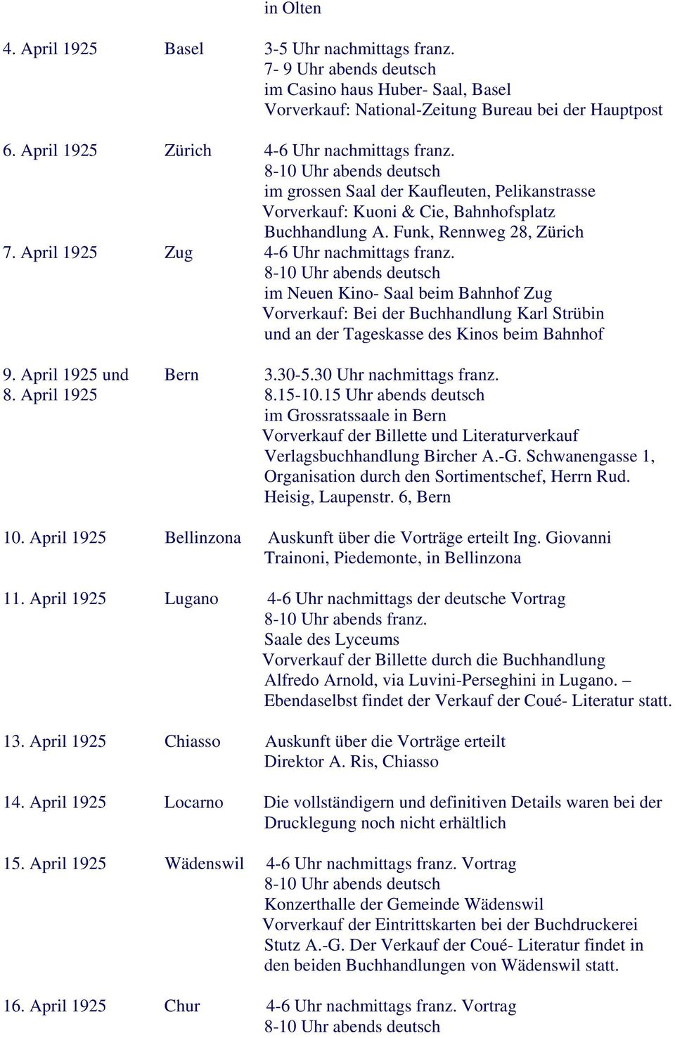 April 1925 Zug 4-6 Uhr nachmittags franz. im Neuen Kino- Saal beim Bahnhof Zug Vorverkauf: Bei der Buchhandlung Karl Strübin und an der Tageskasse des Kinos beim Bahnhof 9. April 1925 und Bern 3.30-5.