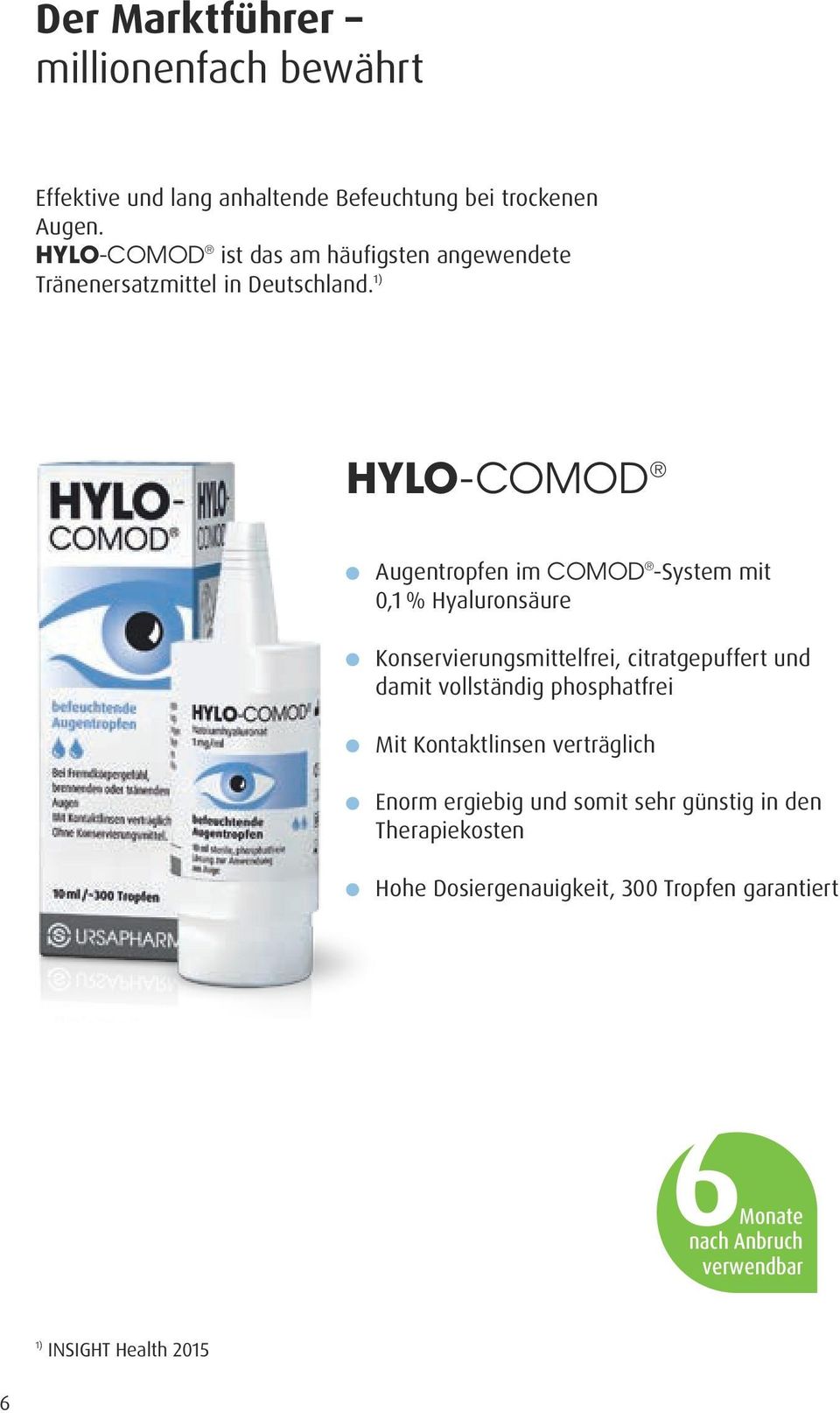 1) HYLO-COMOD Augentropfen im COMOD -System mit 0,1 % Hyaluronsäure Konservierungsmittelfrei, citratgepuffert und damit