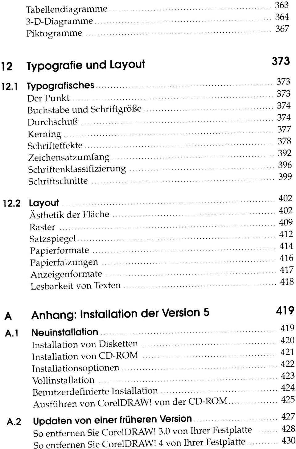 402 409 412 ^l/l 41 ^1D (S 4 4.18 ^10 Anhang: Installation der Version 5 419 Neuinstallation Installation von Disketten 420 Installation von CD-ROM 421 Installationsoptionen 42? Vollinstallation 4.