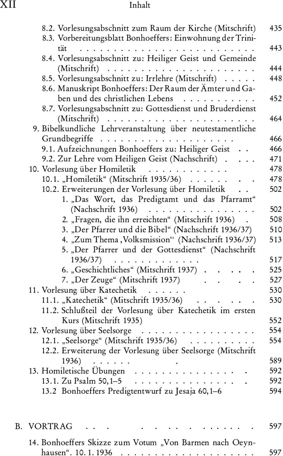 Vorlesungsabschnitt zu: Gottesdienst und Bruderdienst (Mitschrift)...................... 464 9. Bibelkundliche Lehrveranstaltung über neutestamentliche Grundbegriffe.................... 466 9.1.