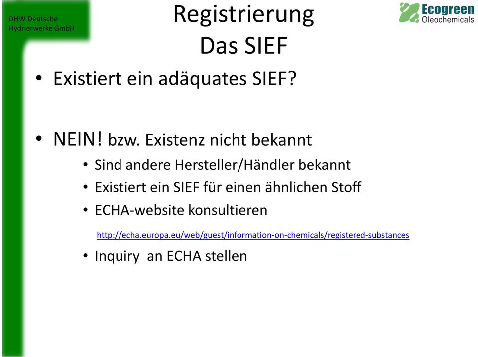 ein SIEF für einen ähnlichen Stoff ECHA-website konsultieren http://echa.