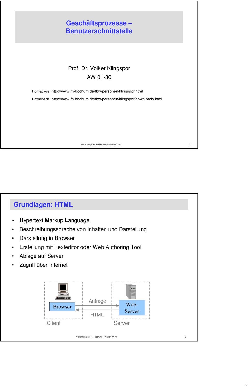 html 1 Grundlagen: HTML Hypertext Markup Language Beschreibungssprache von Inhalten und Darstellung Darstellung in