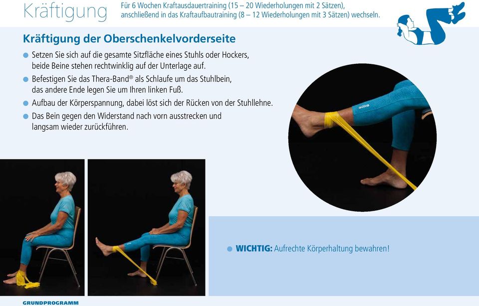 Kräftigung der Oberschenkelvorderseite Setzen Sie sich auf die gesamte Sitzfläche eines Stuhls oder Hockers, beide Beine stehen rechtwinklig auf der Unterlage