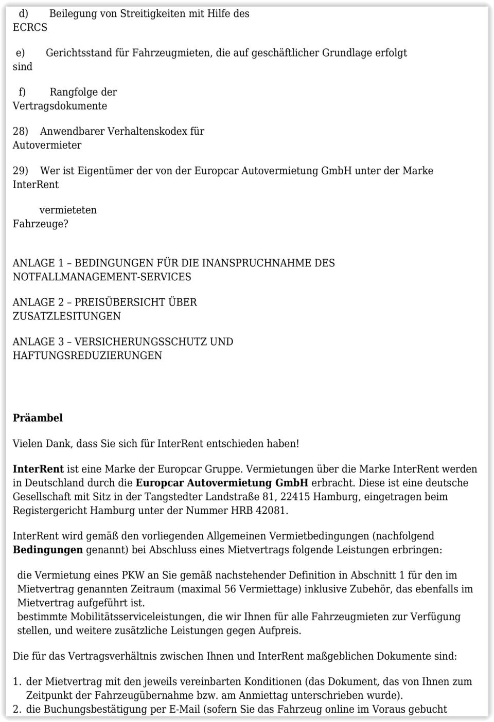 ANLAGE 1 BEDINGUNGEN FÜR DIE INANSPRUCHNAHME DES NOTFALLMANAGEMENT-SERVICES ANLAGE 2 PREISÜBERSICHT ÜBER ZUSATZLESITUNGEN ANLAGE 3 VERSICHERUNGSSCHUTZ UND HAFTUNGSREDUZIERUNGEN Präambel Vielen Dank,