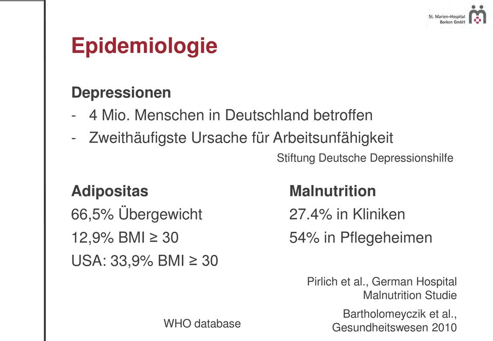 Deutsche Depressionshilfe Adipositas 66,5% Übergewicht 12,9% BMI 30 USA: 33,9% BMI 30 WHO