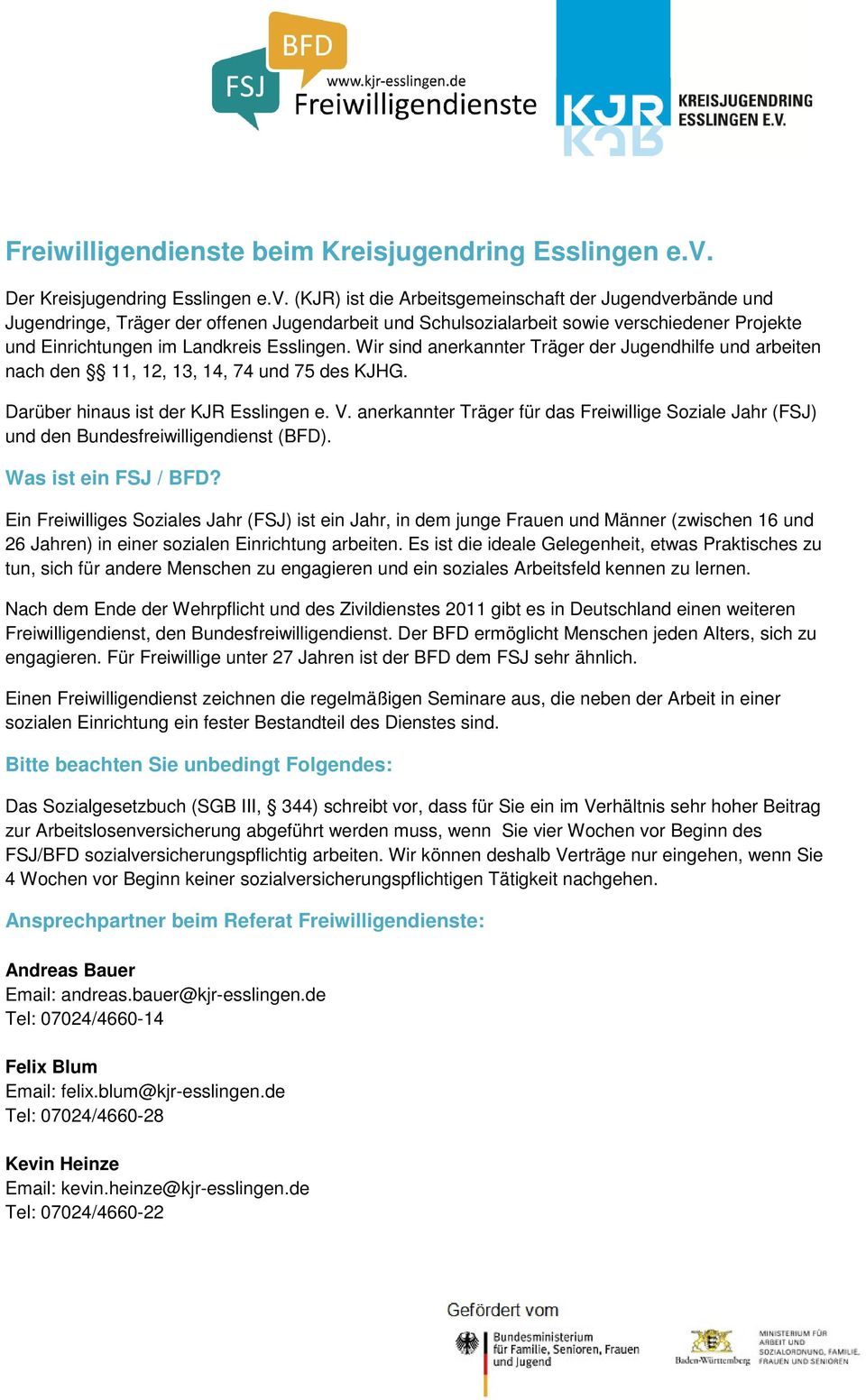 (KJR) ist die Arbeitsgemeinschaft der Jugendverbände und Jugendringe, Träger der offenen Jugendarbeit und Schulsozialarbeit sowie verschiedener Projekte und Einrichtungen im Landkreis Esslingen.
