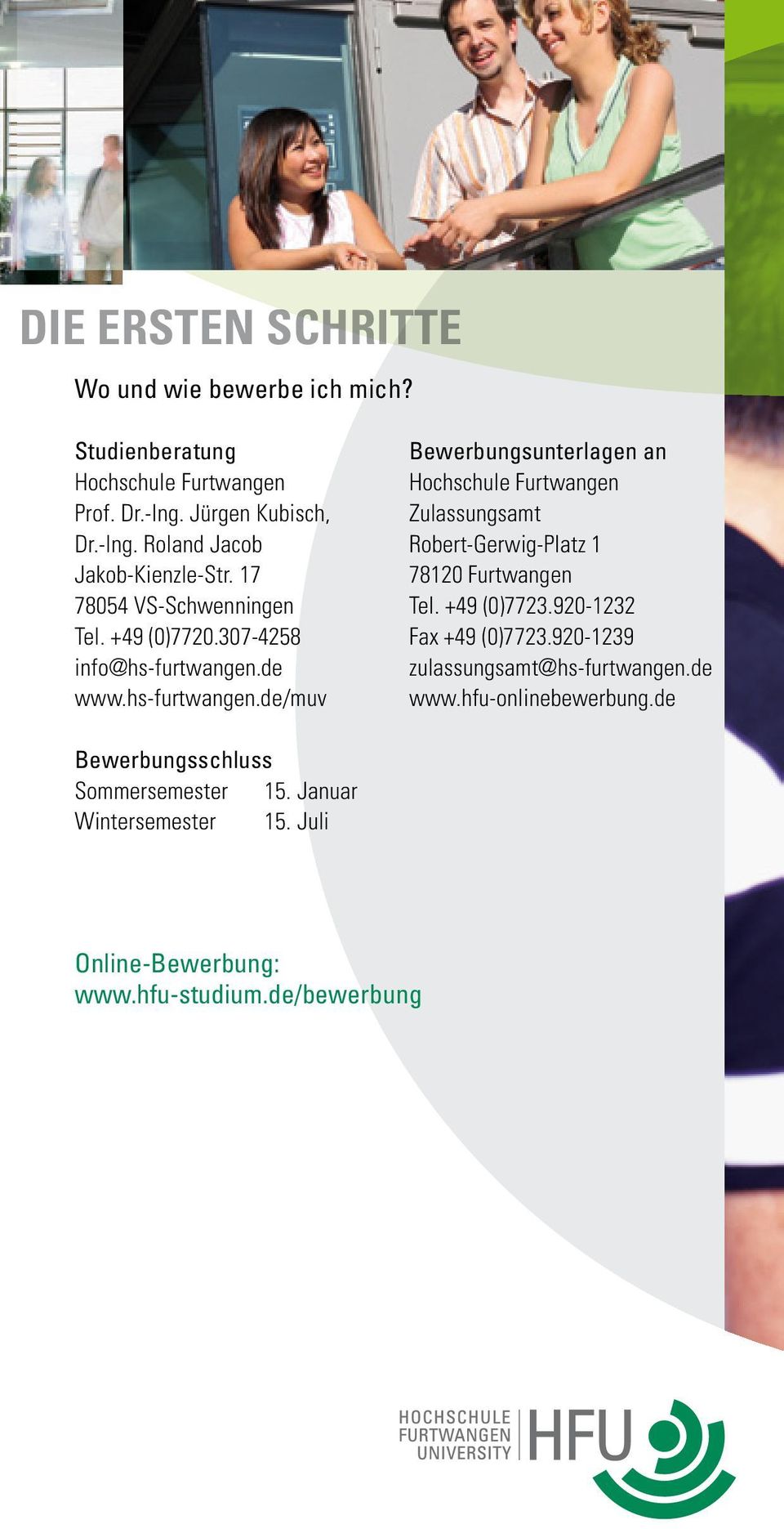 de www.hs-furtwangen.de/muv Bewerbungsunterlagen an Hochschule Furtwangen Zulassungsamt Robert-Gerwig-Platz 1 78120 Furtwangen Tel. +49 (0)7723.