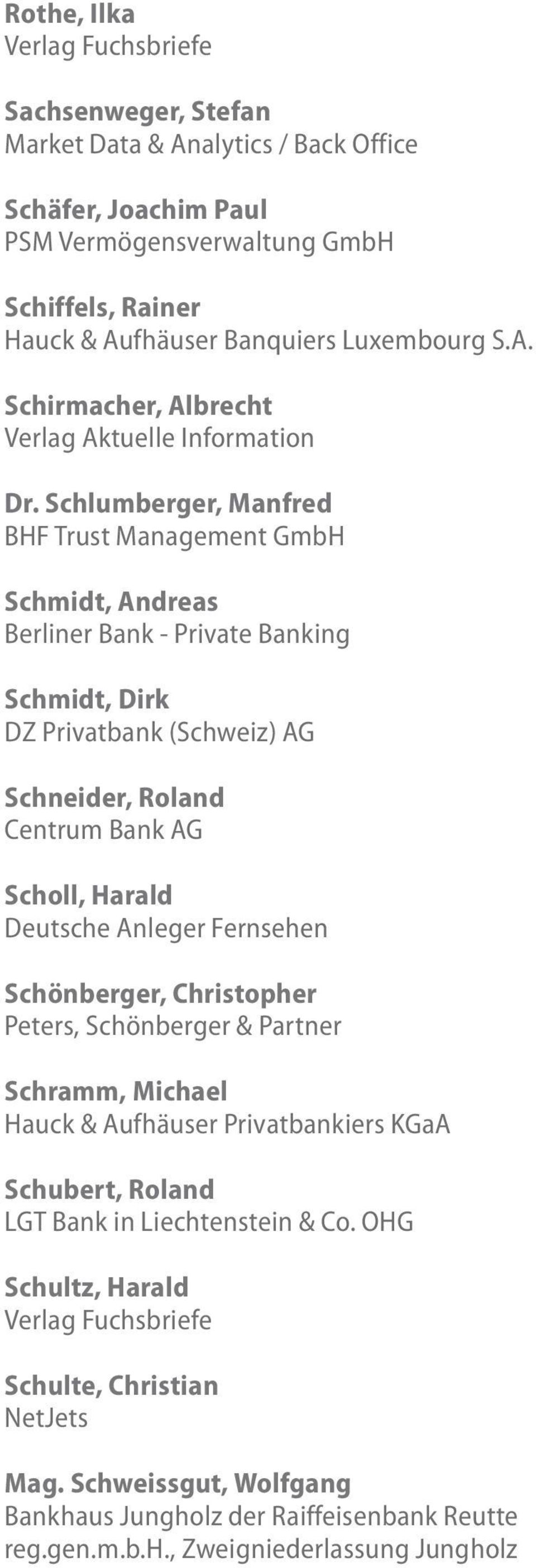 Deutsche Anleger Fernsehen Schönberger, Christopher Peters, Schönberger & Partner Schramm, Michael Hauck & Aufhäuser Privatbankiers KGaA Schubert, Roland LGT Bank in Liechtenstein & Co.