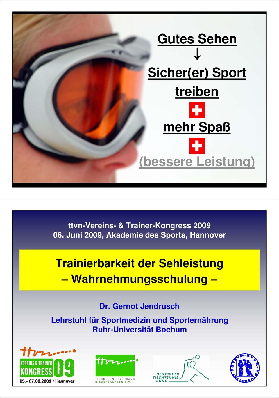 Juni 2009, Akademie des Sports, Hannover Trainierbarkeit der Sehleistung