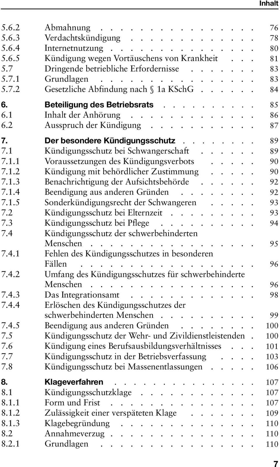 1 Inhalt der Anhörung............. 86 6.2 Ausspruch der Kündigung........... 87 7. Der besondere Kündigungsschutz........ 89 7.1 Kündigungsschutz bei Schwangerschaft...... 89 7.1.1 Voraussetzungen des Kündigungsverbots.