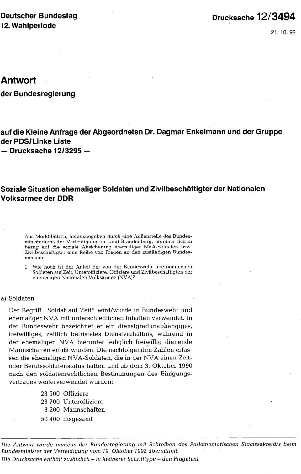 durch eine Außenstelle des Bundesministeriums der Verteidigung im Land Brandenburg, ergeben sich in bezug auf die soziale Absicherung ehemaliger NVA-Soldaten bzw.