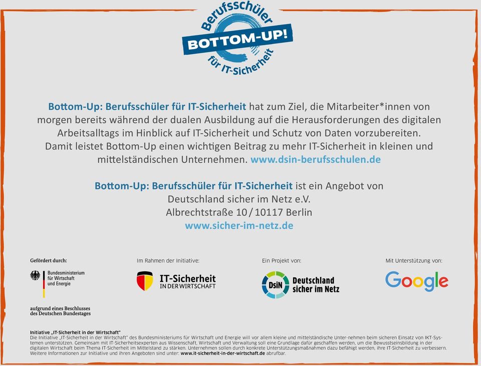 de Bottom-Up: Berufsschüler für IT-Sicherheit ist ein Angebot von Deutschland sicher im Netz e.v. Albrechtstraße 10 / 10117 Berlin www.sicher-im-netz.