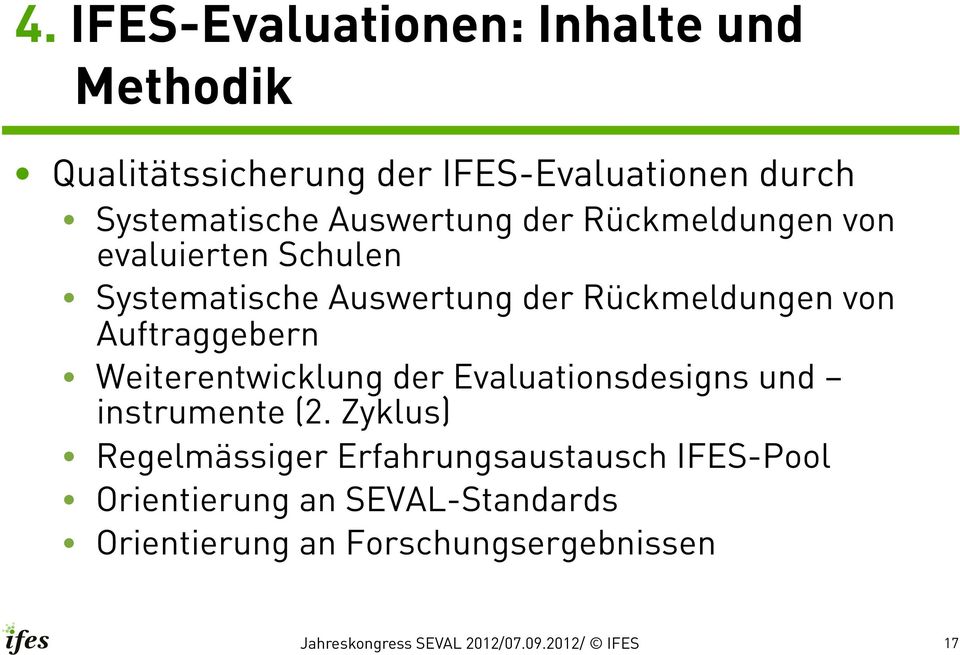 Rückmeldungen von Auftraggebern Weiterentwicklung der Evaluationsdesigns und instrumente (2.