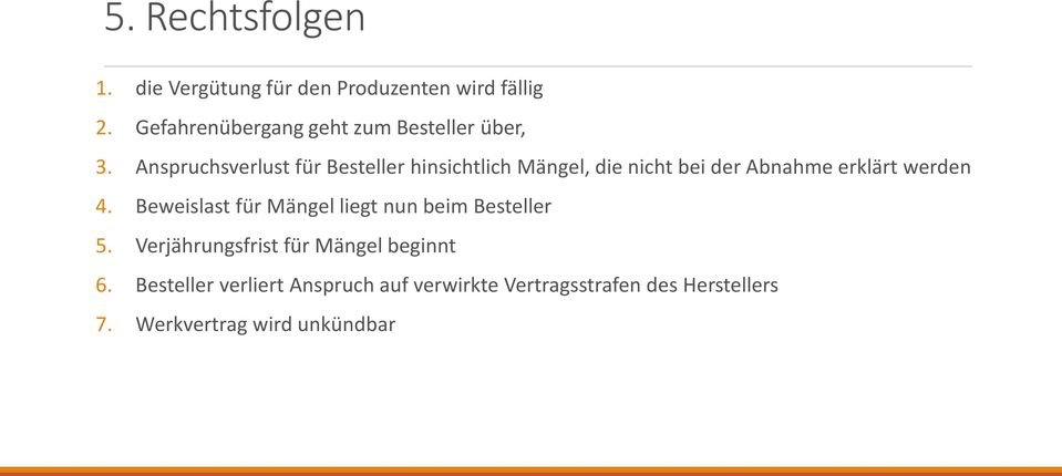 Anspruchsverlust für Besteller hinsichtlich Mängel, die nicht bei der Abnahme erklärt werden 4.