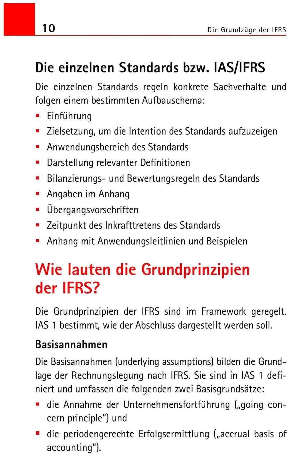 Standards Darstellung relevanter Definitionen Bilanzierungs- und Bewertungsregeln des Standards Angaben im Anhang Übergangsvorschriften Zeitpunkt des Inkrafttretens des Standards Anhang mit