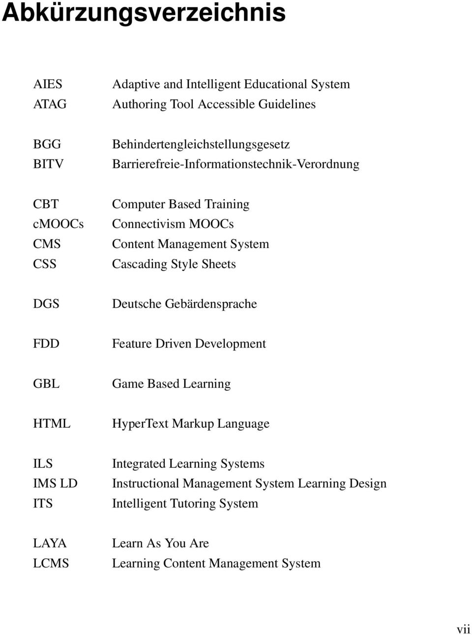 Management System Cascading Style Sheets DGS Deutsche Gebärdensprache FDD Feature Driven Development GBL Game Based Learning HTML HyperText Markup