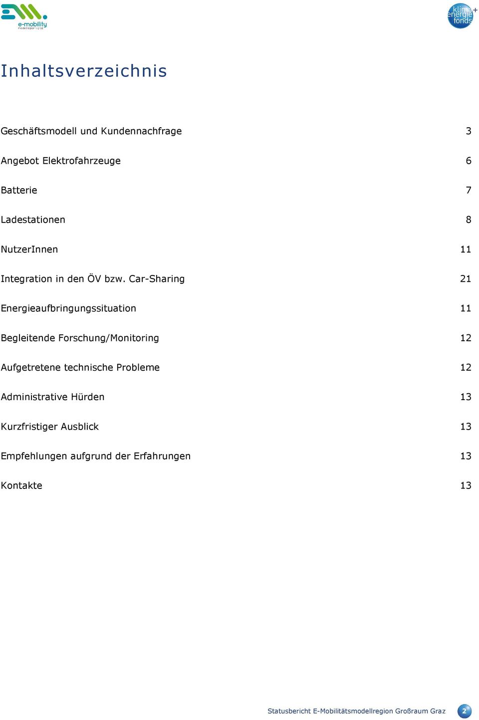 Car-Sharing 21 Energieaufbringungssituation 11 Begleitende Forschung/Monitoring 12 Aufgetretene technische