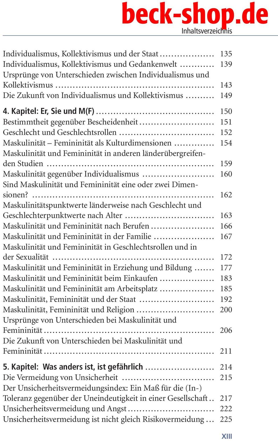 .. 152 Maskulinität Femininität als Kulturdimensionen... 154 Maskulinität und Femininität in anderen länderübergreifenden Studien... 159 Maskulinität gegenüber Individualismus.