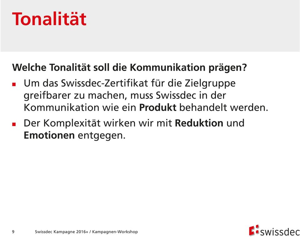 Swissdec in der Kommunikation wie ein Produkt behandelt werden.
