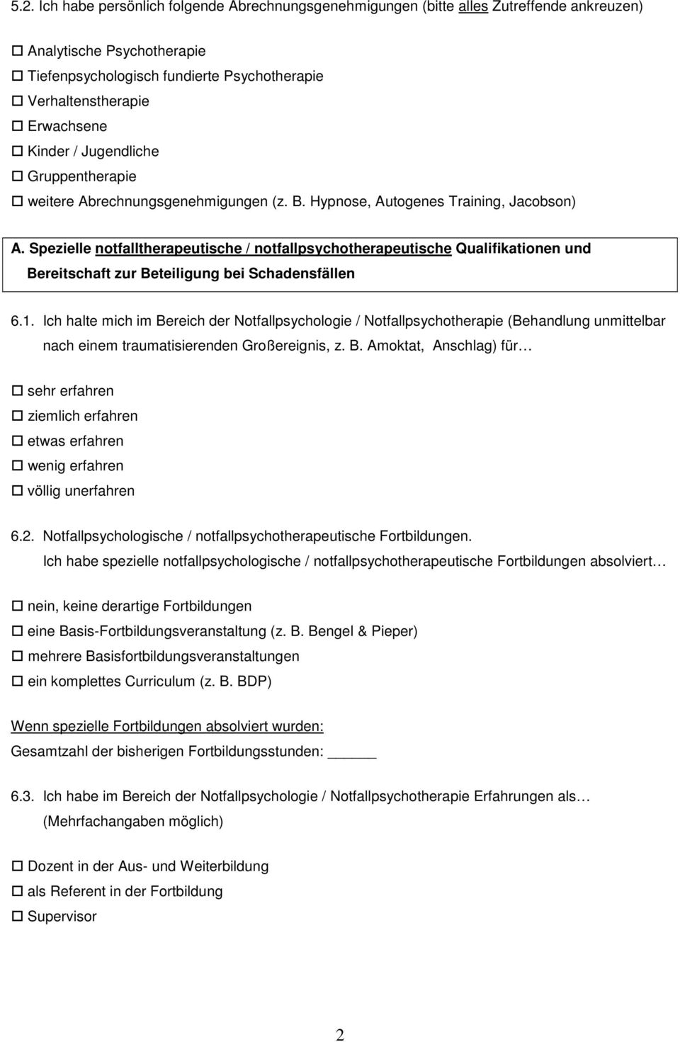 Spezielle notfalltherapeutische / notfallpsychotherapeutische Qualifikationen und Bereitschaft zur Beteiligung bei Schadensfällen 6.1.