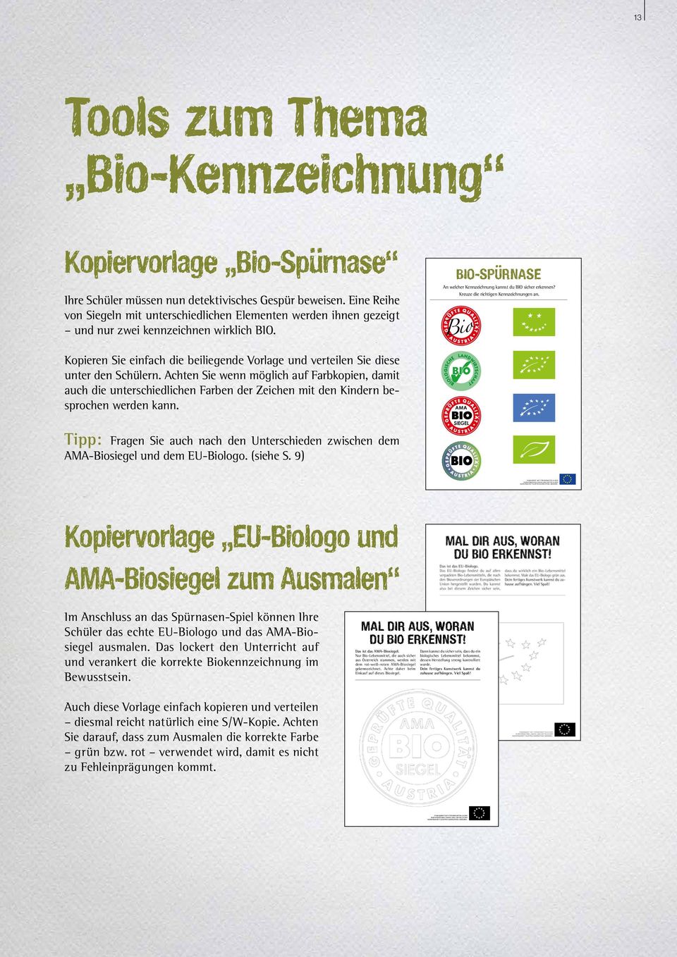 Eine Reihe von Siegeln mit unterschiedlichen Elementen werden ihnen gezeigt und nur zwei kennzeichnen wirklich BIO. BIO-SPÜRNASE An welcher Kennzeichnung kannst du BIO sicher erkennen?