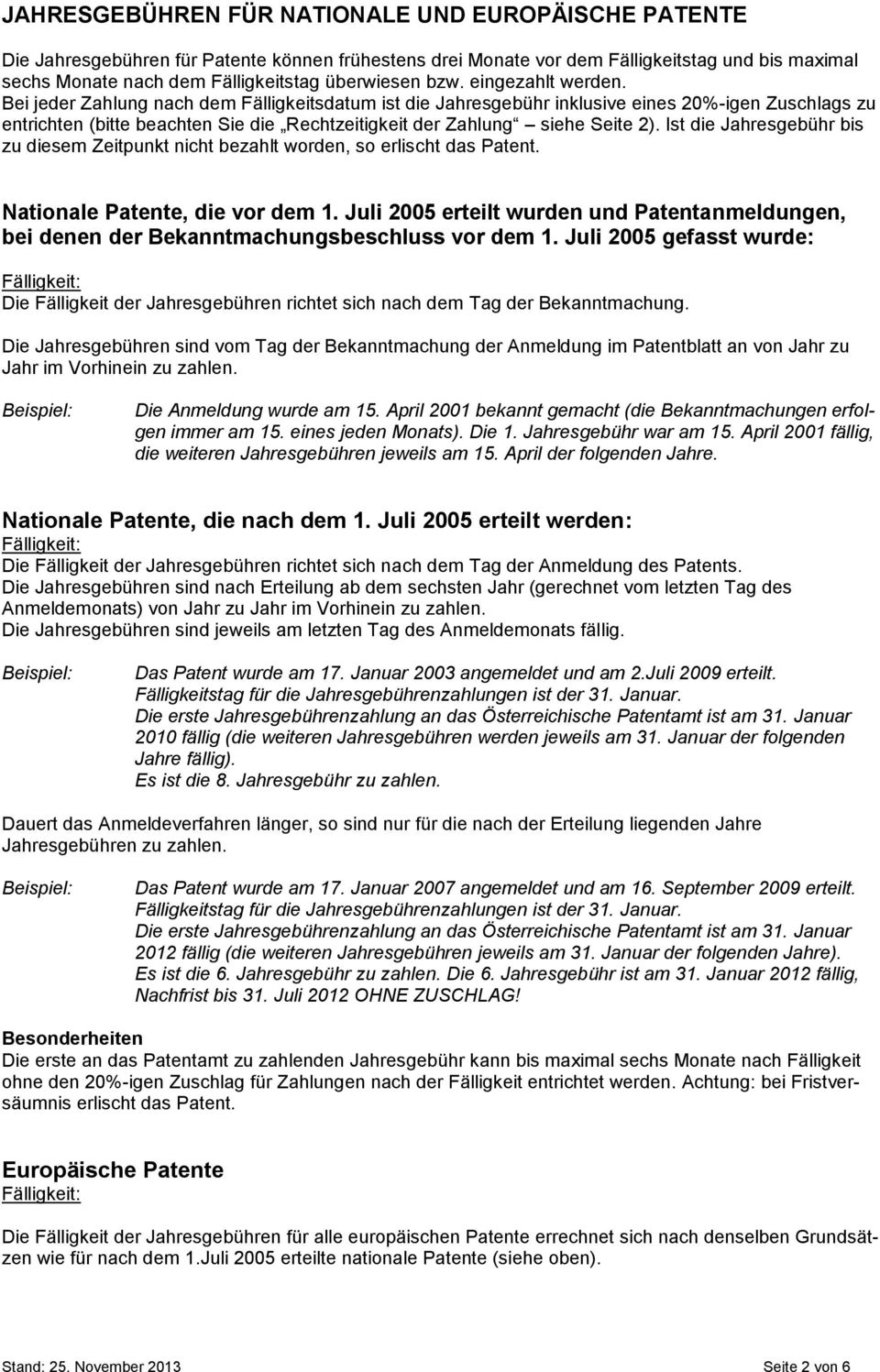 Bei jeder Zahlung nach dem Fälligkeitsdatum ist die esgebühr inklusive eines 20%-igen Zuschlags zu entrichten (bitte beachten Sie die Rechtzeitigkeit der Zahlung siehe Seite 2).