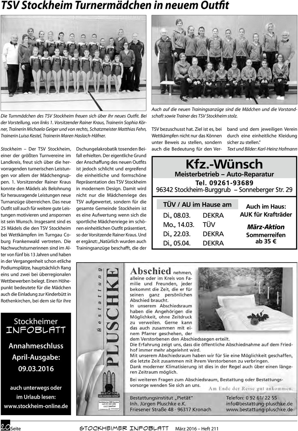 Stockheim Der TSV Stockheim, einer der größten Turnvereine im Landkreis, freut sich über die hervorragenden turnerischen Leistungen vor allem der Mädchengruppen. 1.